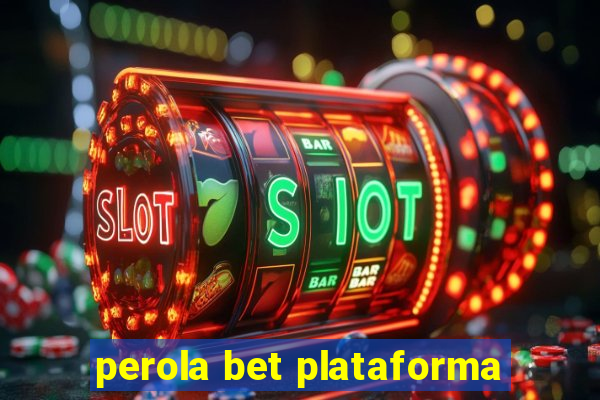 perola bet plataforma